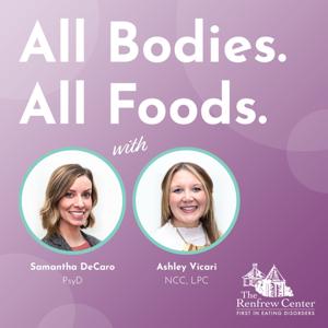 All Bodies. All Foods. by The Renfrew Center