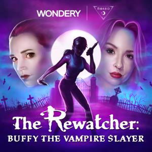 The Rewatcher: Buffy the Vampire Slayer by Wondery | Morbid Network