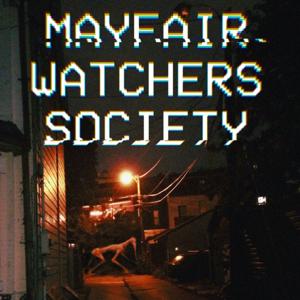 Mayfair Watchers Society by Bloody FM