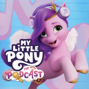 My Little Pony: The Podcast by My Little Pony / Entertainment One
