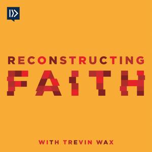 Reconstructing Faith with Trevin Wax by North American Mission Board