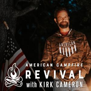 The American Campfire Revival with Kirk Cameron by Kirk Cameron