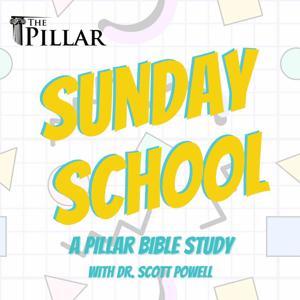 Sunday School; A Pillar Bible Study by The Pillar Podcast