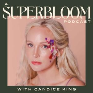 A Superbloom Podcast by Candice King