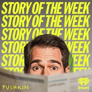 Story of the Week with Joel Stein by Pushkin Industries
