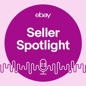 eBay Seller Spotlight Podcast by eBay