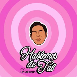 Hablemos de Tal con UnTalFredo by Un Tal Fredo
