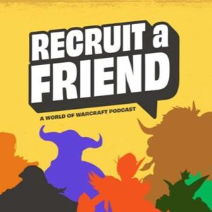 Recruit a Friend: A World of Warcraft Podcast by Sean Wilson
