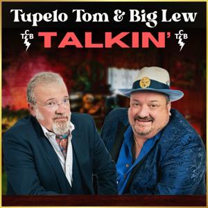 Tupelo Tom & Big Lew: Talkin' by an Elvis podcast w/ Tom Brown & Jeff Lewis