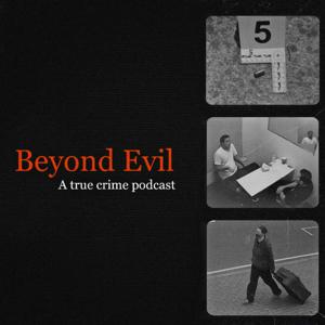 Beyond Evil Podcast by Beyond Evil