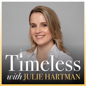 Timeless with Julie Hartman by Timeless with Julie Hartman