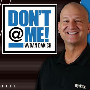 Don't @ Me with Dan Dakich by Outkick