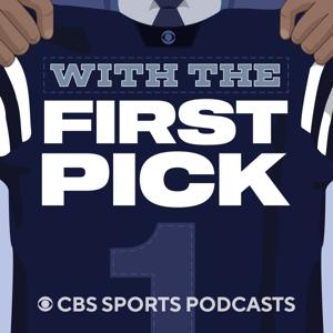 With the First Pick: An NFL Draft Podcast from CBS Sports by CBS Sports, NFL Draft, Mock Draft, NFL, 2023 NFL Draft, NFL Combine, Bryce Young, CJ Stroud
