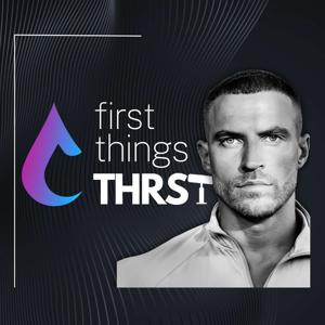 First Things THRST by Mike Thurston