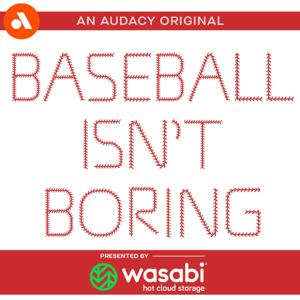 Baseball Isn’t Boring by Audacy