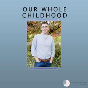 Our Whole Childhood by Patrick Teahan