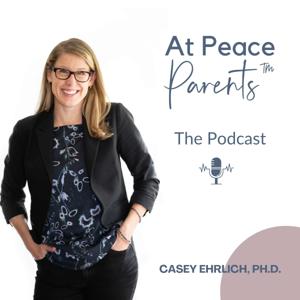 At Peace Parents™ Podcast by Casey