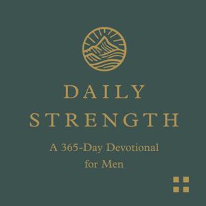 Daily Strength: A 365-Day Devotional for Men by Crossway