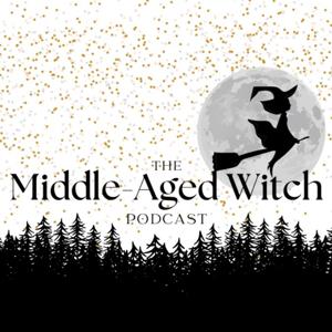 The Middle-Aged Witch Podcast by Eli Ro