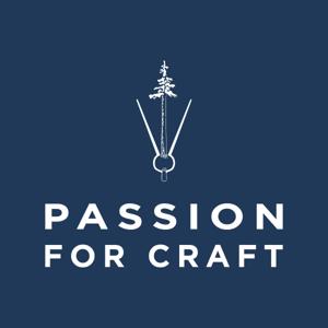 Passion for Craft Podcast by Jackson Hull, Richard McMurray & Brent Hull