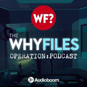 The Why Files: Operation Podcast by The Why Files: Operation Podcast