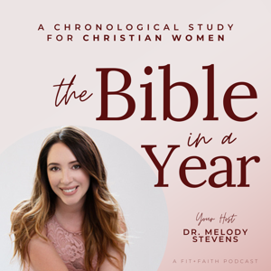 The Bible In A Year Podcast with Dr. Melody Stevens by Dr. Melody Stevens