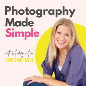 Photography Made Simple by Live Snap Love