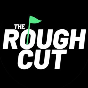 The Rough Cut Golf Podcast by Finch Golf Media