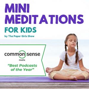 Mini Meditations for Kids by The Paper Girls Show