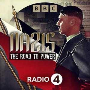 Nazis: The Road to Power by BBC Radio 4