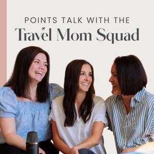 Points Talk with the Travel Mom Squad by Travel Mom Squad: Travel on Credit Card Points