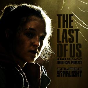 The Last of Us Podcast: Savage Starlight by Bald Move