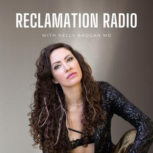 Reclamation Radio with Kelly Brogan MD by Kelly Brogan MD