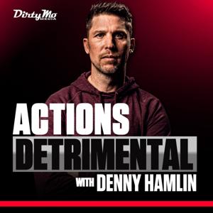 Actions Detrimental with Denny Hamlin by Dirty Mo Media