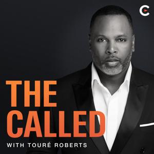 The Called Podcast by Touré Roberts