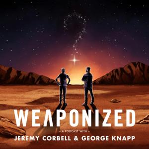 WEAPONIZED with Jeremy Corbell & George Knapp by Jeremy Corbell, George Knapp, Cadence13 and Dark Horse Entertainment