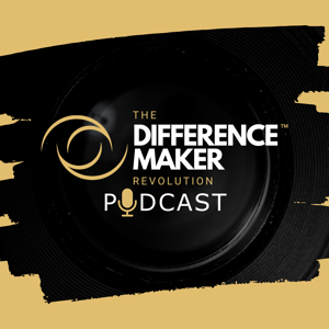 The Difference Maker Revolution Podcast by The Difference Maker Revolution Team