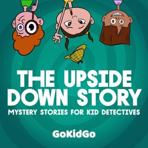 The Upside Down Story: Mystery Stories for Kid Detectives by GoKidGo