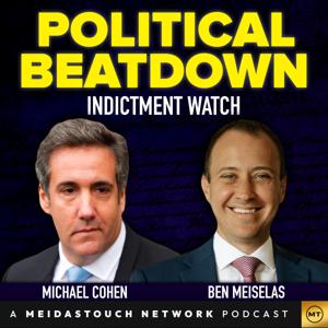 Political Beatdown with Michael Cohen and Ben Meiselas by MeidasTouch Network