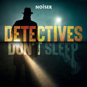 Detectives Don't Sleep by Noiser