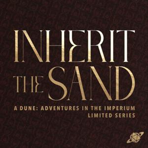 Inherit the Sand - A Dune: Adventures in the Imperium Limited Series by The Glass Cannon Network