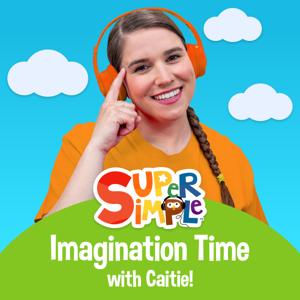 Super Simple Imagination Time With Caitie! by Super Simple Songs