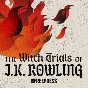 The Witch Trials of J.K. Rowling by The Free Press