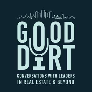 Good Dirt: Conversations with Leaders in Real Estate & Beyond by Mike and Tom Greeley