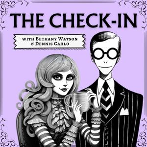The Check-In with Bethany Watson & Dennis Cahlo by The Check-In