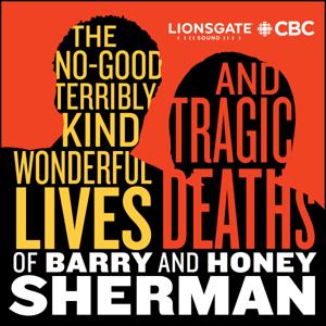 The No Good, Terribly Kind, Wonderful Lives and Tragic Deaths of Barry and Honey Sherman by Lionsgate Sound & CBC