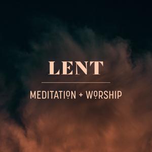 Lent: Meditation and Worship
