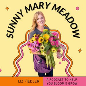 Sunny Mary Meadow Podcast by Liz Fiedler