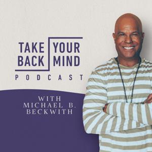 Take Back Your Mind by Michael B. Beckwith