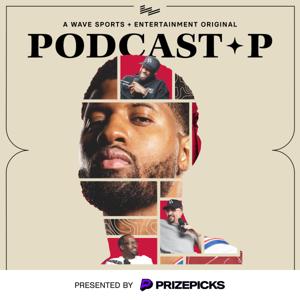 Podcast P with Paul George by Wave Sports + Entertainment
